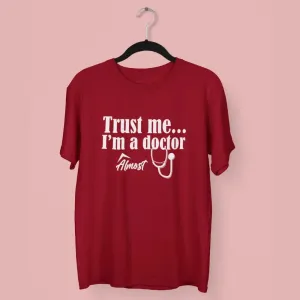 Trust Me, I'm a Doctor almost Round Neck Half Sleeve Classic T-Shirt